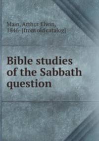 Bible studies of the Sabbath question