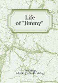 Life of "Jimmy"