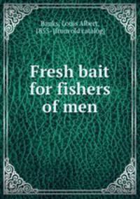 Fresh bait for fishers of men