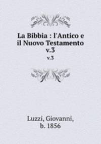 La Bibbia : l`Antico e il Nuovo Testamento. v.3