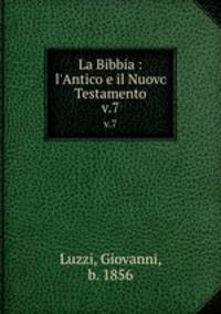 La Bibbia : l`Antico e il Nuovo Testamento. v.7