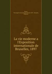 La vie moderne a l`Exposition internationale de Bruxelles, 1897