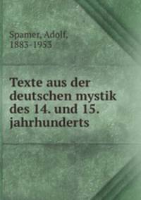 Texte aus der deutschen mystik des 14. und 15. jahrhunderts