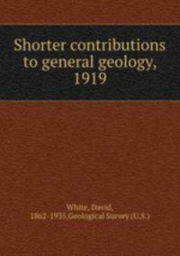 Shorter contributions to general geology, 1919
