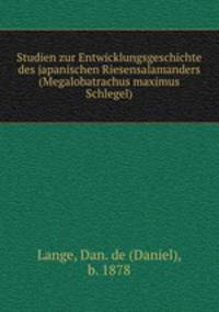 Studien zur Entwicklungsgeschichte des japanischen Riesensalamanders (Megalobatrachus maximus Schlegel)