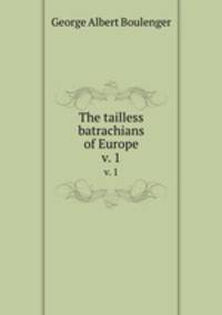 The tailless batrachians of Europe. v. 1