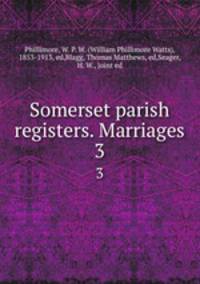 Somerset parish registers. Marriages. 3