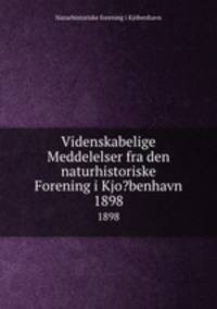 Videnskabelige Meddelelser fra den naturhistoriske Forening i Kjo?benhavn.. 1898