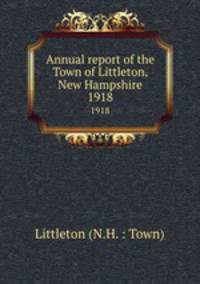 Annual report of the Town of Littleton, New Hampshire. 1918