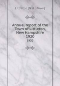 Annual report of the Town of Littleton, New Hampshire. 1920