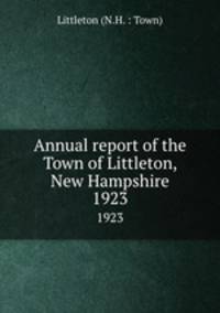 Annual report of the Town of Littleton, New Hampshire. 1923