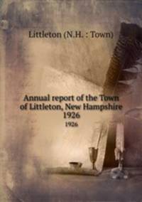 Annual report of the Town of Littleton, New Hampshire. 1926