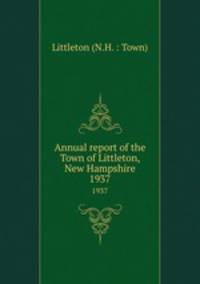 Annual report of the Town of Littleton, New Hampshire. 1937