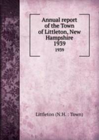 Annual report of the Town of Littleton, New Hampshire. 1939