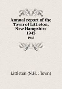 Annual report of the Town of Littleton, New Hampshire. 1943