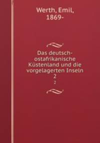Das deutsch-ostafrikanische Kstenland und die vorgelagerten Inseln. 2