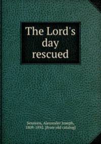 The Lord`s day rescued