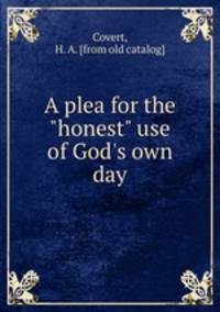 A plea for the "honest" use of God`s own day