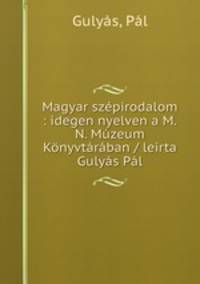 Magyar szpirodalom : idegen nyelven a M.N. Mzeum Knyvtrban / leirta Gulys Pl