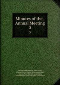 Minutes of the . Annual Meeting. 3