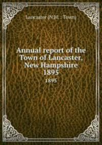 Annual report of the Town of Lancaster, New Hampshire. 1895