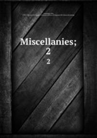 Miscellanies;. 2