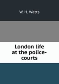 London life at the police-courts