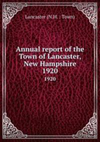 Annual report of the Town of Lancaster, New Hampshire. 1920
