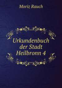 Urkundenbuch der Stadt Heilbronn 4