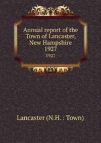 Annual report of the Town of Lancaster, New Hampshire. 1927