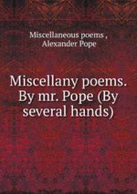 Miscellany poems. By mr. Pope (By several hands).