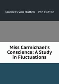 Miss Carmichael`s Conscience: A Study in Fluctuations