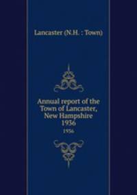 Annual report of the Town of Lancaster, New Hampshire. 1936