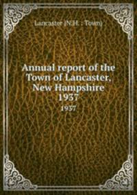 Annual report of the Town of Lancaster, New Hampshire. 1937