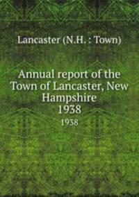 Annual report of the Town of Lancaster, New Hampshire. 1938