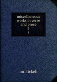 miscellaneous works in verse and prose. 3
