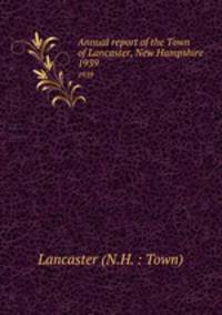 Annual report of the Town of Lancaster, New Hampshire. 1939