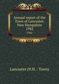 Annual report of the Town of Lancaster, New Hampshire. 1942