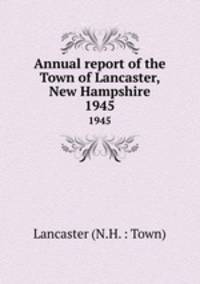 Annual report of the Town of Lancaster, New Hampshire. 1945
