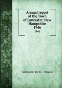 Annual report of the Town of Lancaster, New Hampshire. 1946
