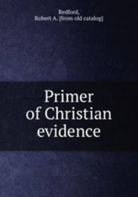 Primer of Christian evidence