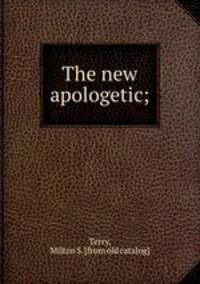 The new apologetic;