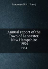 Annual report of the Town of Lancaster, New Hampshire. 1954