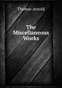 The Miscellaneous Works.