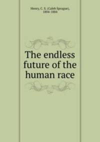 The endless future of the human race