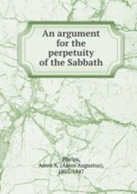An argument for the perpetuity of the Sabbath
