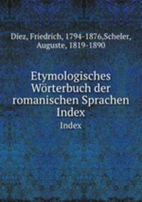 Etymologisches Wrterbuch der romanischen Sprachen. Index