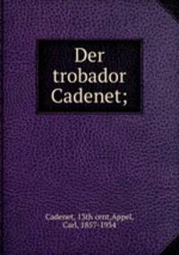 Der trobador Cadenet;