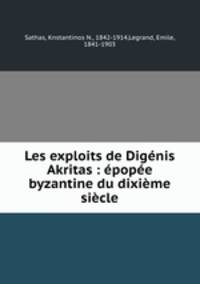 Les exploits de Dignis Akritas : pope byzantine du dixime sicle