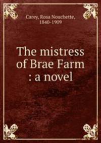 The mistress of Brae Farm : a novel